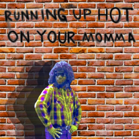 Running Up Hot on Your Momma (feat. Uncle Luther)