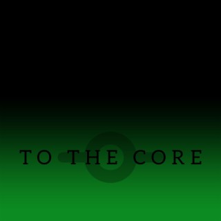 to the core