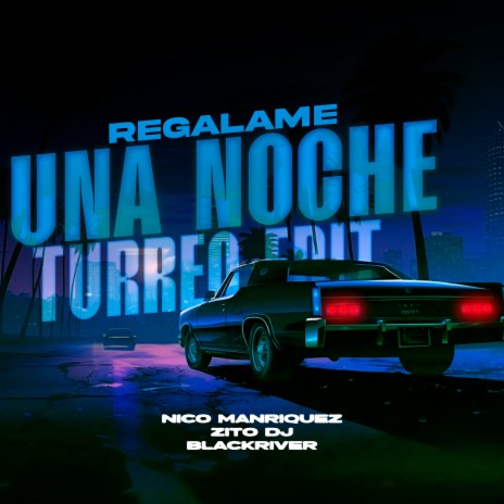 Regalame una Noche (Turreo Edit) (Remix) ft. BlackRiver & Zito Dj | Boomplay Music