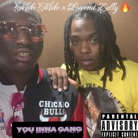 You Inna Gang ft. LowEnd Zelly | Boomplay Music