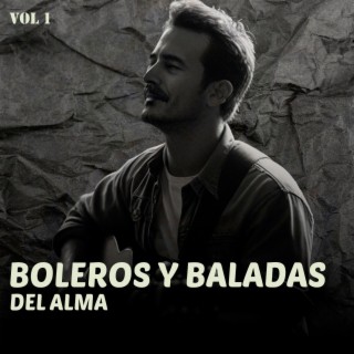 Boleros Y Baladas Del Alma Vol 1