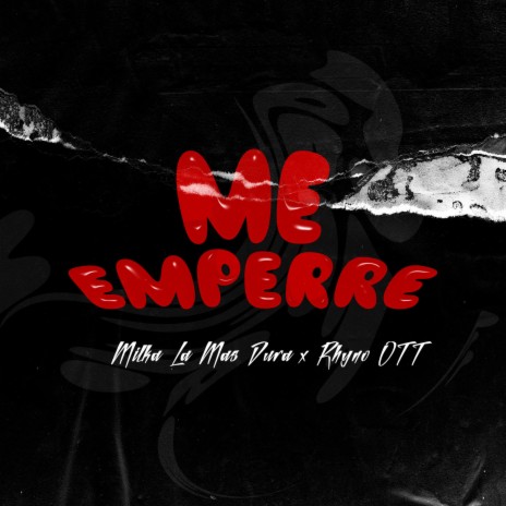 ME EMPERRE ft. Rhyno OTT | Boomplay Music