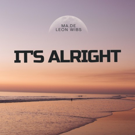 It's alright ft. MA.DE | Boomplay Music
