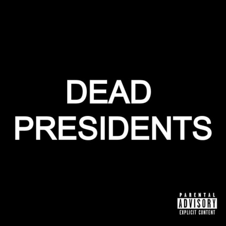 Dead Presidents | Boomplay Music