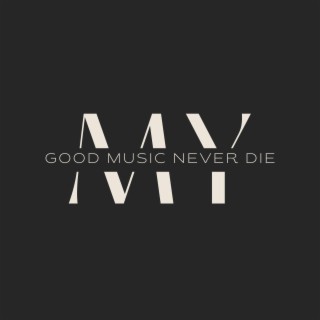 Good music never die