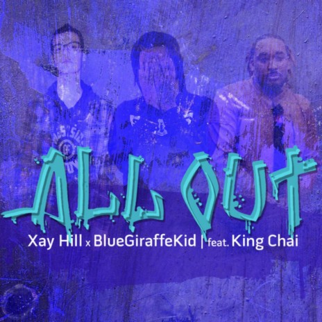 All Out ft. BlueGiraffeKid & King Chai | Boomplay Music