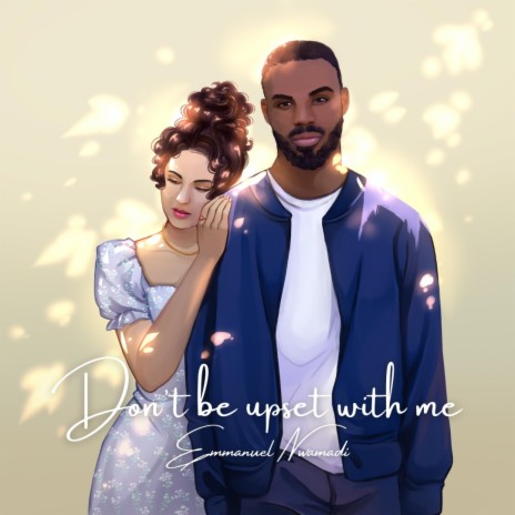 Don't Be Upset With Me | Boomplay Music