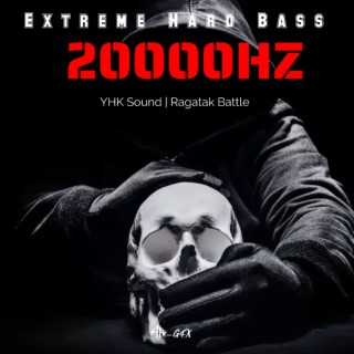 Extreme Hard Bass 20000HZ