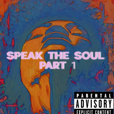 Speak the Soul, Pt. 1 | Boomplay Music