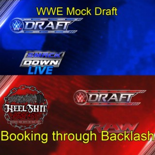 HSP Ep. 12: Mock WWE Draft | Booking through Backlash