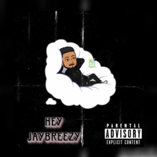 Hey Jaybreezy lyrics | Boomplay Music