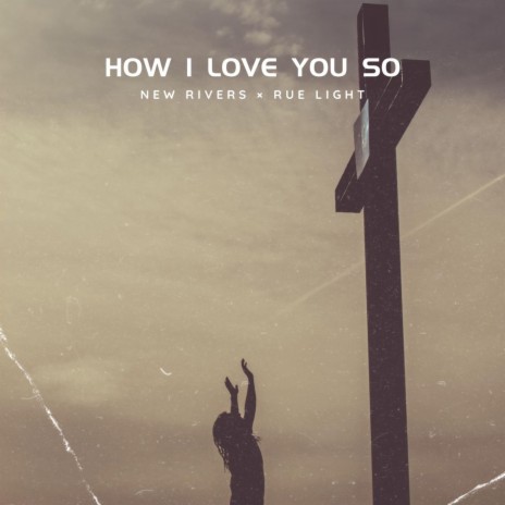 How I Love You So (Live) ft. Rue Light | Boomplay Music