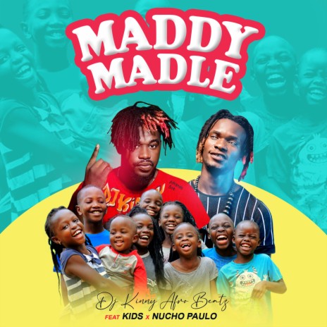 Maddy Madle ft. Kids & Nucho Paulo | Boomplay Music