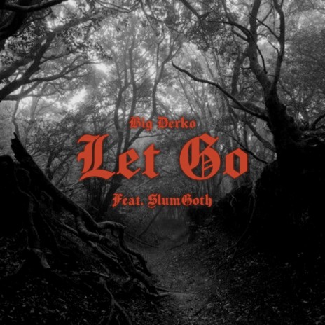 Let Go ft. slumgoth | Boomplay Music