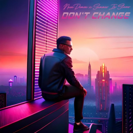 Don't Change ft. Summer In Stereo | Boomplay Music