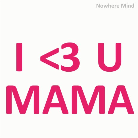I Love You Mama | Boomplay Music