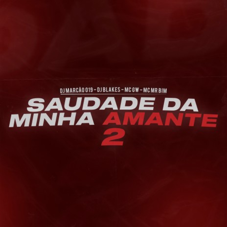 Saudade da Minha Amante 2 ft. DJ Blakes, MC MR Bim & MC Gw | Boomplay Music