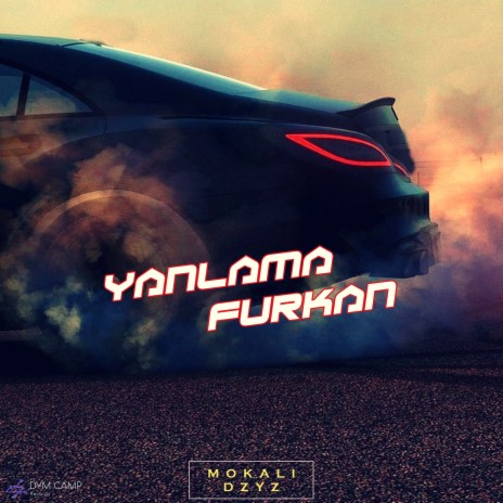 Yanlama Furkan ft. DZYZ | Boomplay Music