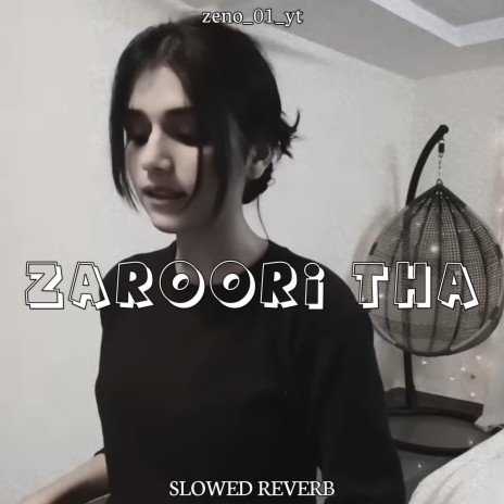 Zaroori tha (SLOWED+REVERB) | Boomplay Music
