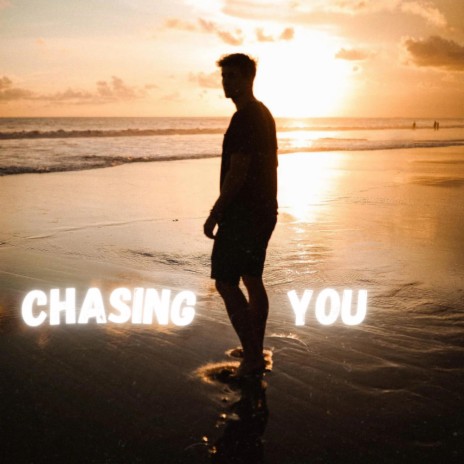 Chasing you