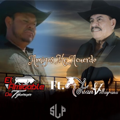 Amigos Me Acuerdo ft. El Amigable de Tijuana | Boomplay Music