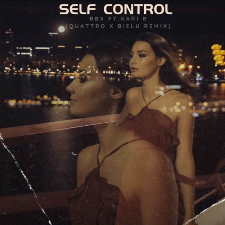 Self Control (Quattro x Bielu Remix) ft. Kari B | Boomplay Music