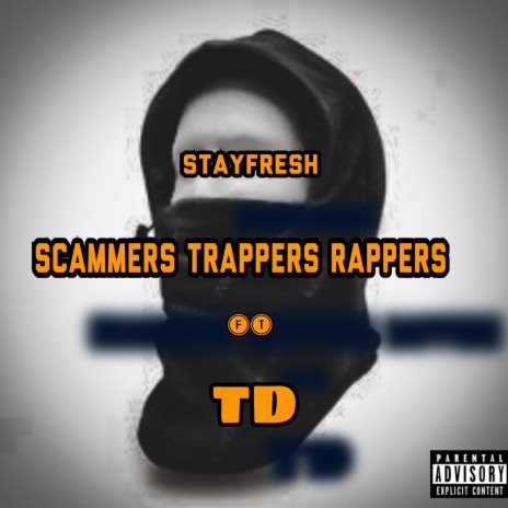 Scammers Trappers Rappers (Radio Edit) ft. TD | Boomplay Music