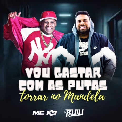 Vou Gastar Com as Putas - Torrar no Mandela ft. Dj buiu | Boomplay Music