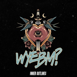 WYEBM?