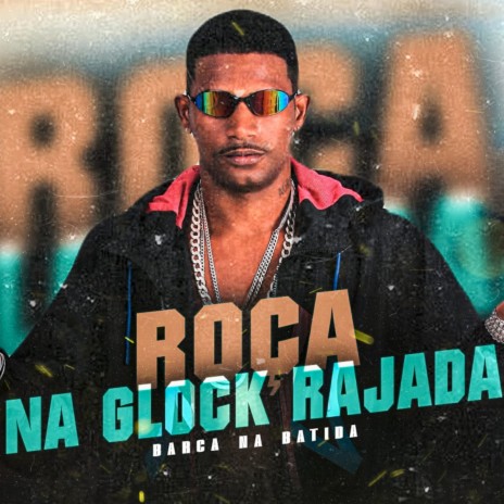 Roça na Glock Rajada (feat. Mundo dos Hits) | Boomplay Music