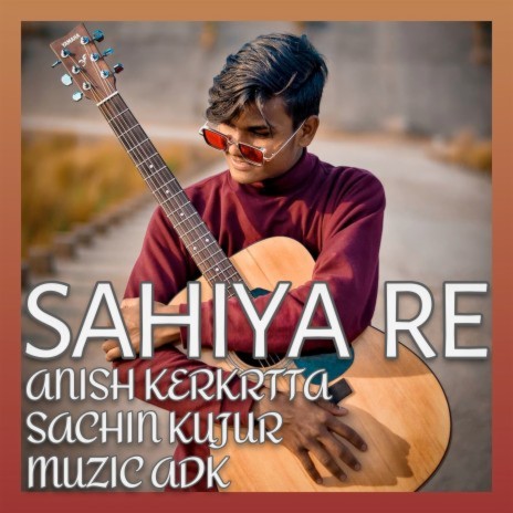 Sahiya Re ft. Anish Kerketta & Sachin Kujur
