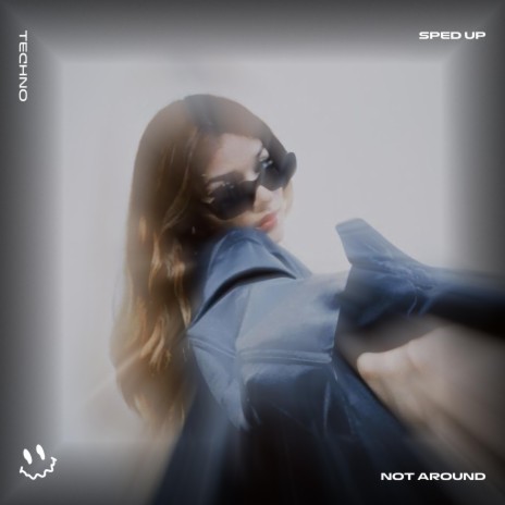 NOT AROUND (TECHNO SPED UP) ft. BASSTON | Boomplay Music