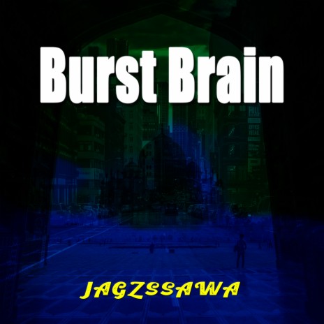Burst Brain | Boomplay Music