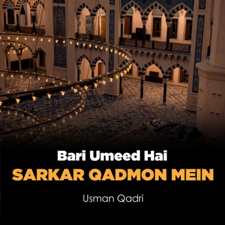 Bari Umeed Hai Sarkar Qadmon Mein | Boomplay Music