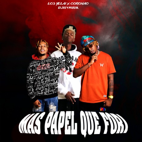 Mas Papel Que Fori ft. coronao & Los Yelai | Boomplay Music