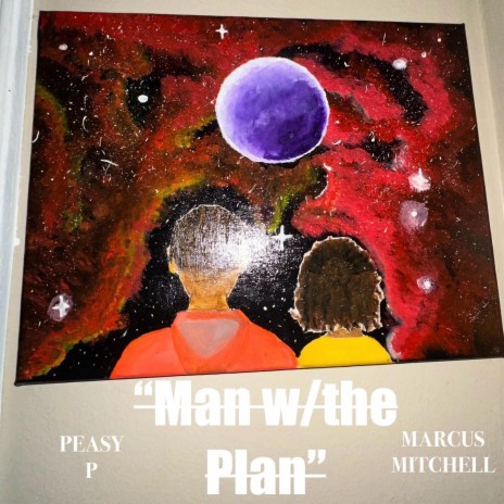 Man w/the Plan ft. Peasy P