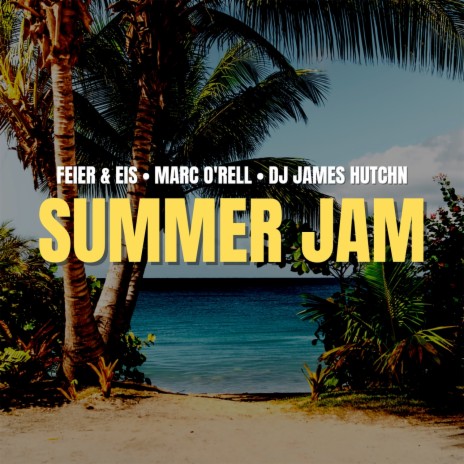 Summer Jam ft. Marc O'rell & DJ James Hutchn | Boomplay Music