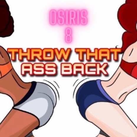 Throw That Ass | Boomplay Music