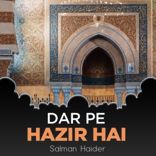 Dar Pe Hazir Hai