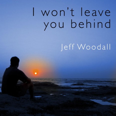 I Won't Leave You Behind | Boomplay Music