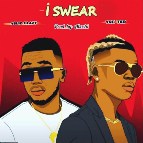 I SWEAR ft. YNG TED | Boomplay Music