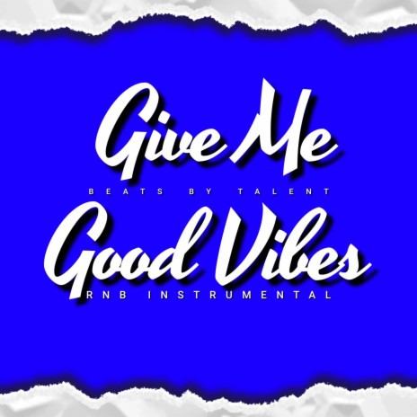 GIVE ME GOOD VIBES (RNB INSTRUMENTAL) | Boomplay Music