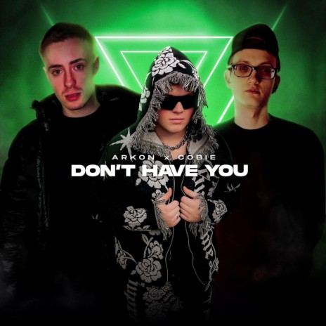Don't have you ft. Cobie Pool | Boomplay Music
