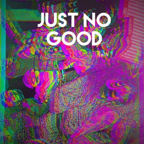 Just No Good