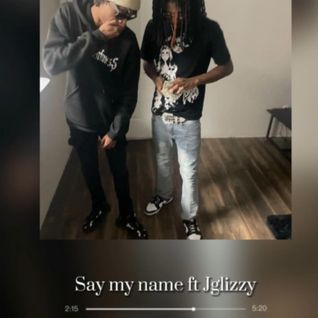 Say my name ft. Jglizzy | Boomplay Music