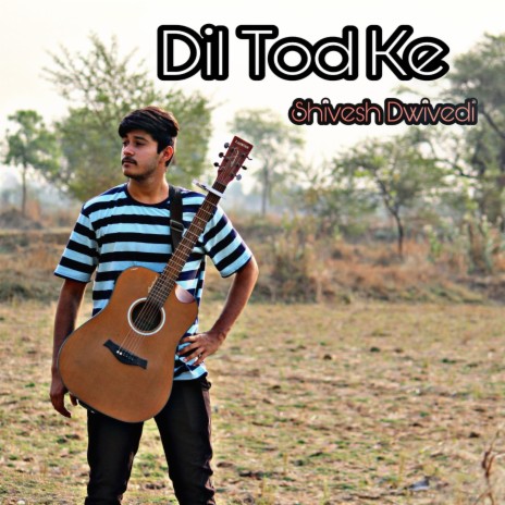 Dil Tod Ke Unplugged