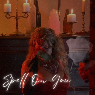 Spell On You lyrics | Boomplay Music