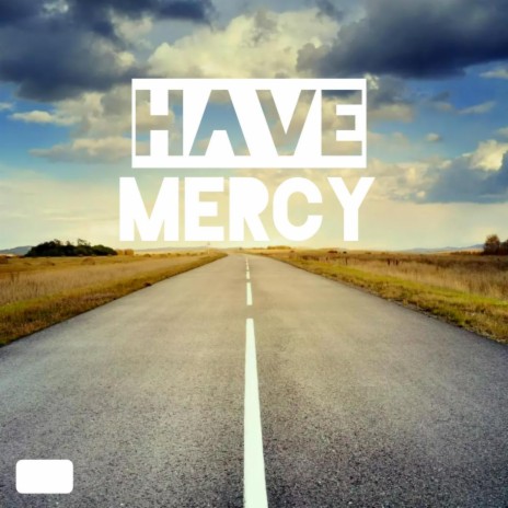 Have Mercy | Boomplay Music