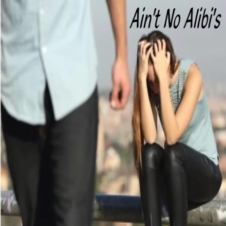 Ain't No Alibi's
