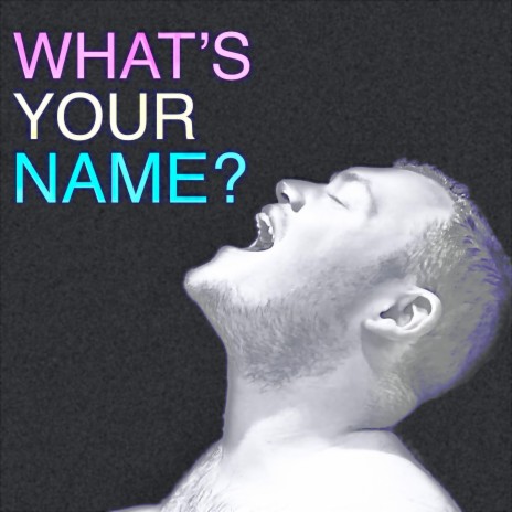 What's Your Name? ft. Tony Halliwell | Boomplay Music